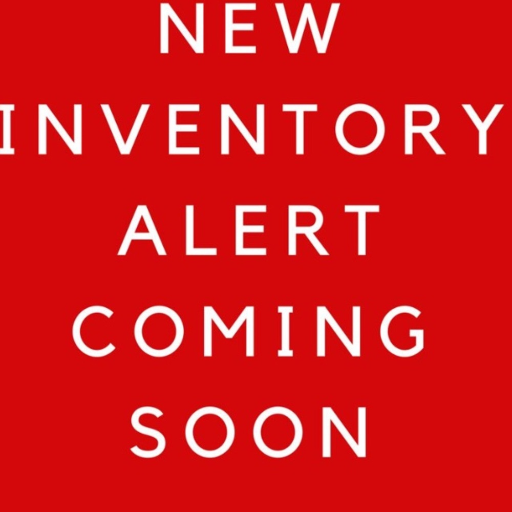 NEW INVENTORY COMING SOON!! 💥💥💥